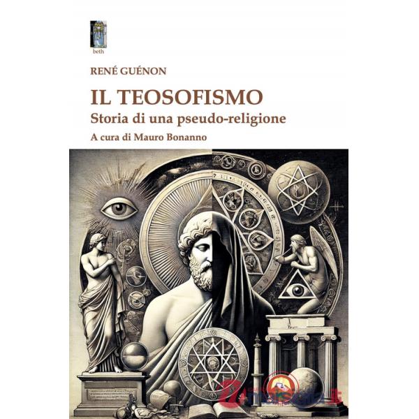 Teosofismo. Storia di una pseudo-religione (Il)