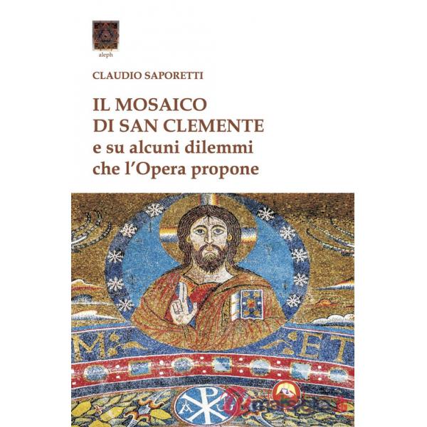 Mosaico di San Clemente. Su alcuni dilemmi che l'opera propone (Il)