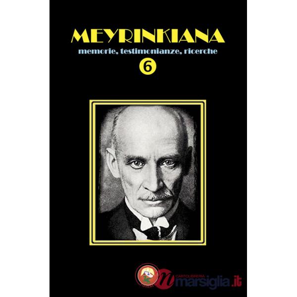 Meyrinkiana. Memorie, testimonianze, ricerche. Vol. 6