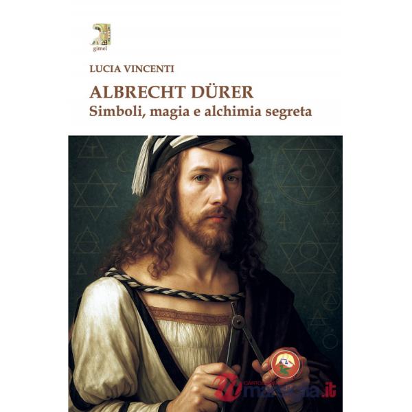 Albrecht Dürer. Simboli, magia e alchimia segreta