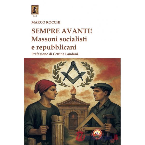 Sempre avanti! Massoni socialisti e repubblicani
