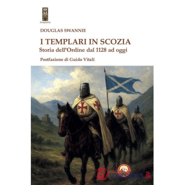 Templari in Scozia. Storia dell'ordine dal 1128 ad oggi (I)