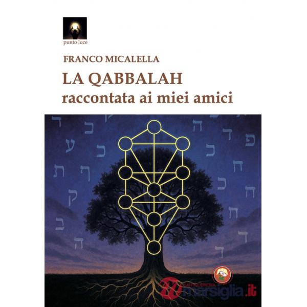 Qabbalah. Raccontata ai miei amici (La)