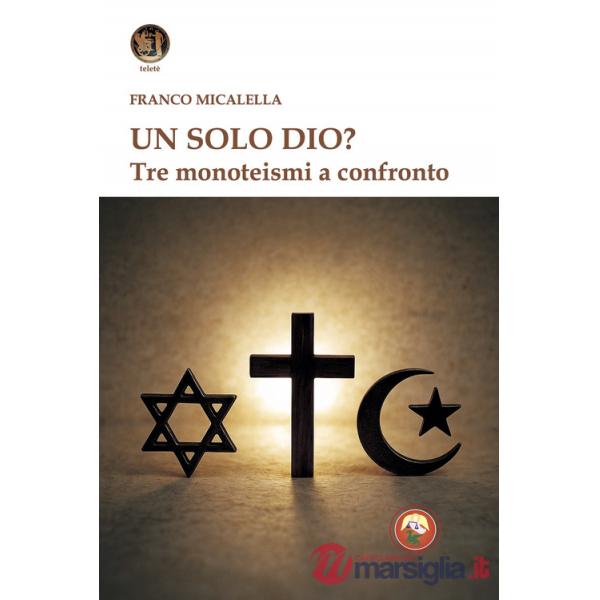 Solo Dio? Tre monoteismi a confronto (Un)