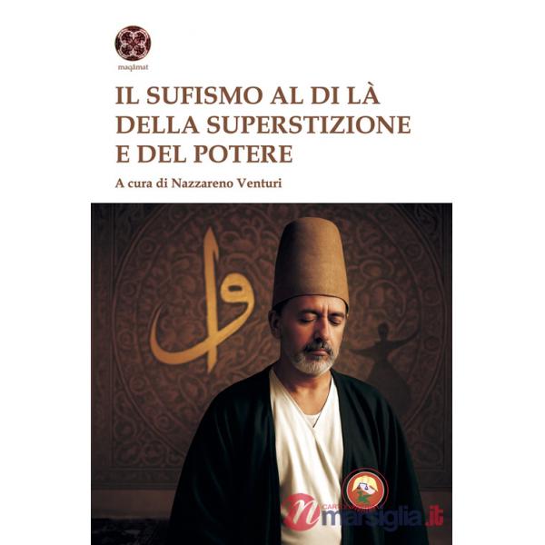 Sufismo al di là della superstizione e del potere (Il)