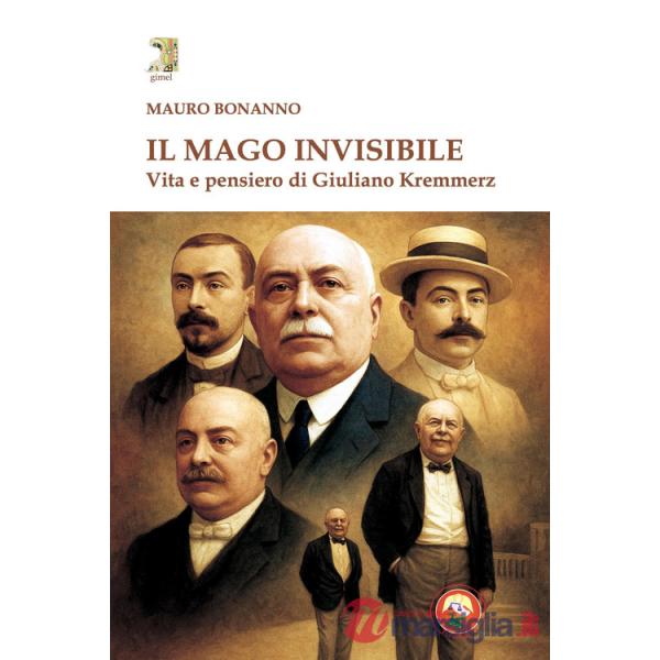 Mago invisibile. Vita e pensiero di Kremmerz (Il)