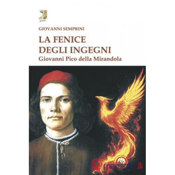 Fenice degli ingegni. Giovanni Pico della Mirandola (La)