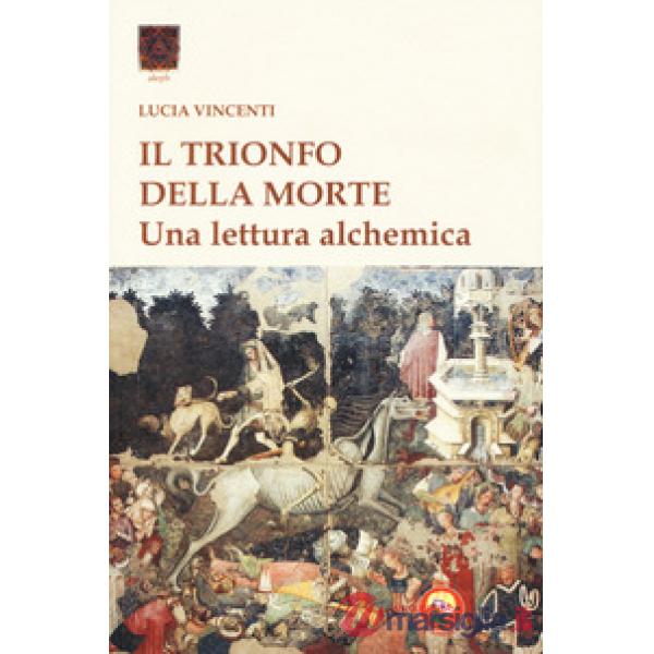 Trionfo della morte. Una lettura alchemica (Il)