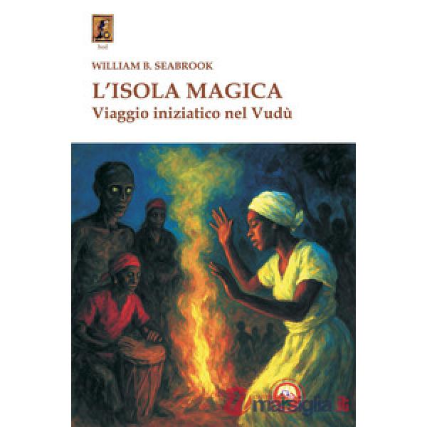 Isola magica. Viaggio iniziatico nel vudù (L')