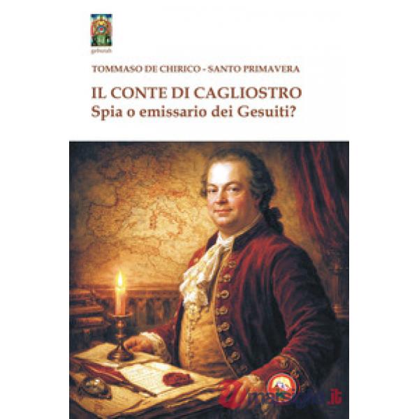 Conte di Cagliostro. Spia o emissario dei gesuiti? (Il)