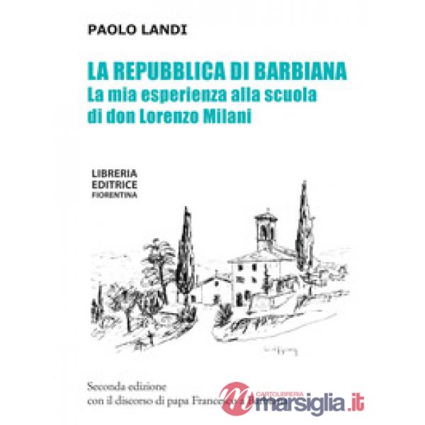La repubblica di Barbiana. La mia esperienza alla scuola di don Lorenzo Milani