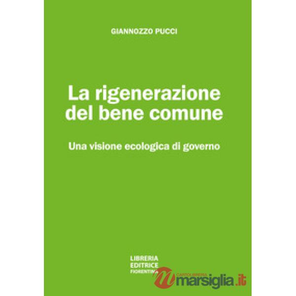 La rigenerazione del bene comune. Una visione ecologica di governo