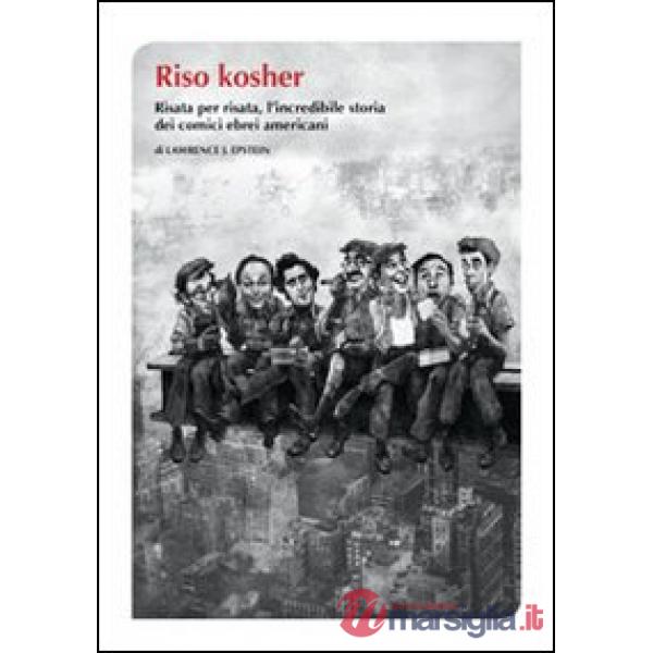 Riso kosher. Risata per risata, l'incredibile storia dei comici ebrei americani
