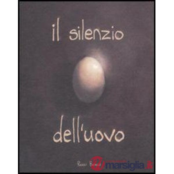 Silenzio dell'uovo (Il)