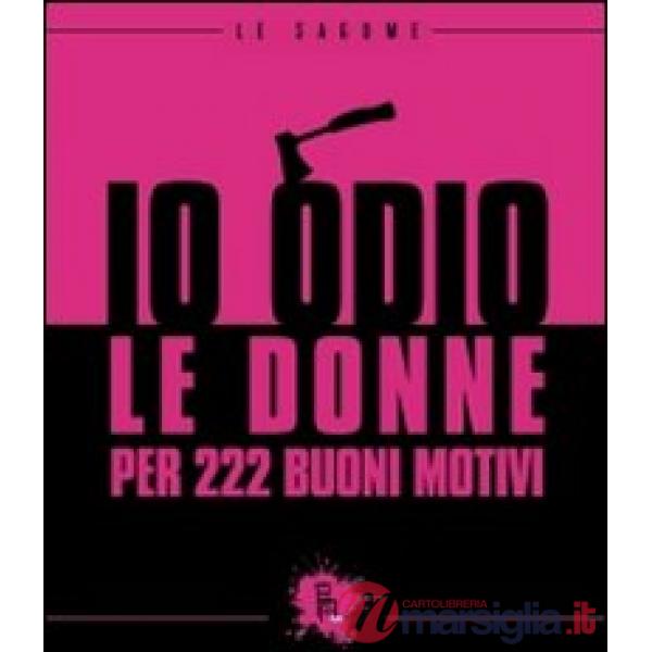 Io odio le donne per 222 buoni motivi