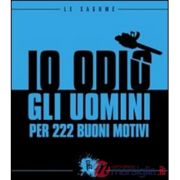 Io odio gli uomini per 222 buoni motivi
