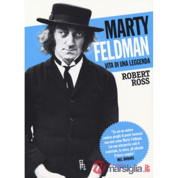 Marty Feldman. Vita di una leggenda
