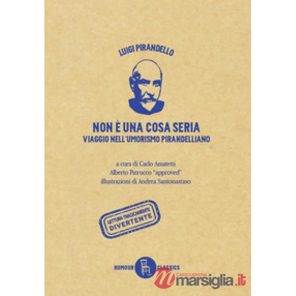 Non è una cosa seria. Viaggio nell'umorismo pirandelliano