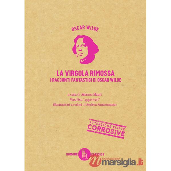 Virgola rimossa. Tutti i racconti e le fiabe di Oscar Wilde. Ediz. a colori (La). Vol. 1