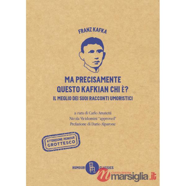 Ma precisamente questo Kafkian chi é? Il meglio dei suoi racconti umoristici