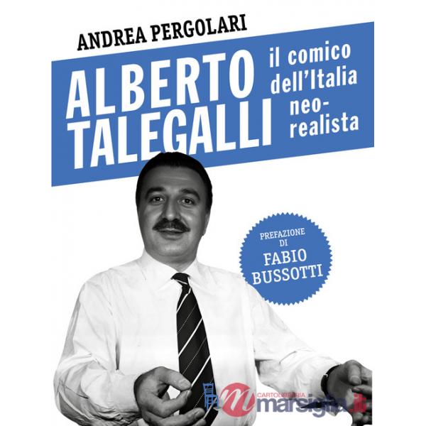 Alberto Talegalli. Il comico dell'Italia neorealista
