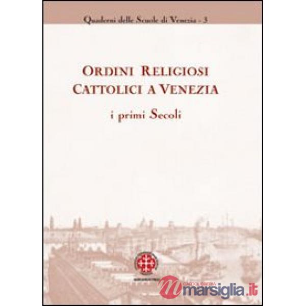 Ordini religiosi cattolici a Venezia. I primi secoli