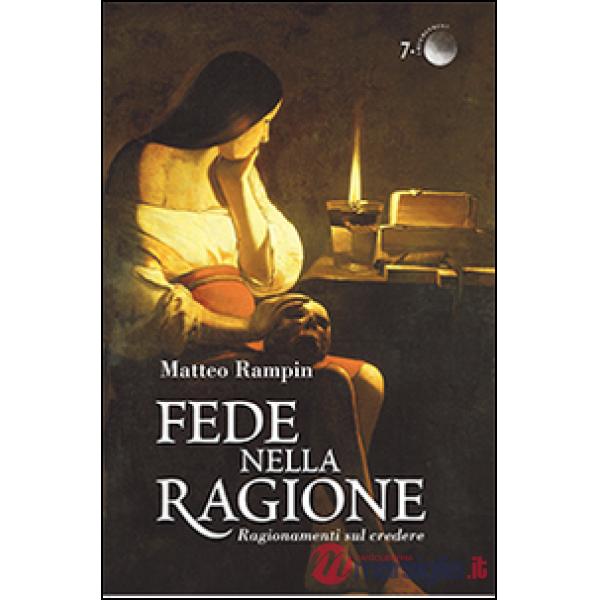 Fede nella ragione. Ragionamenti sul credere