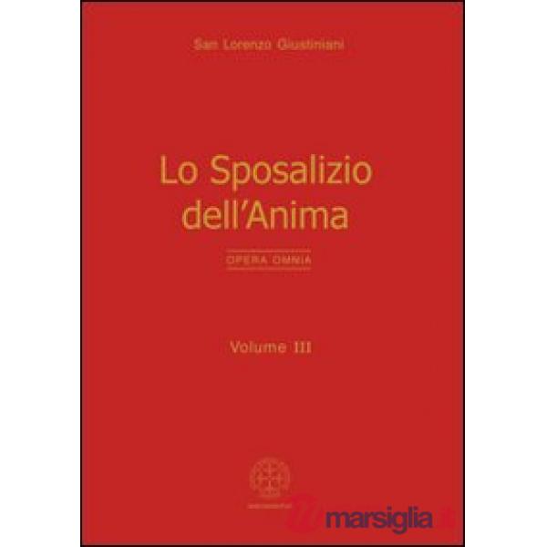 Opera omnia. Vol. 3: Lo sposalizio dell'anima