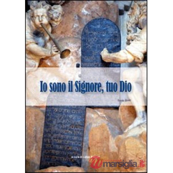 Io sono il Signore tuo Dio