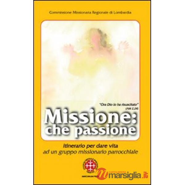 Missione: che passione. Itinerario per dare vita ad un gruppo missionario parrocchiale