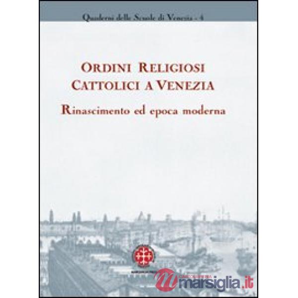 Ordini religiosi cattolici a Venezia. Rinascimento ed epoca moderna