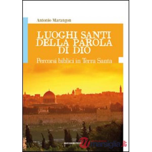 Luoghi santi della parola di Dio. Percorsi biblici in Terra Santa