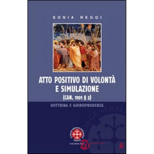 Atto positivo di volontà e simulazione. Dottrina e giurisprudenza