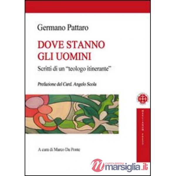 Dove stanno gli uomini. Scritti di un teologo itinerante