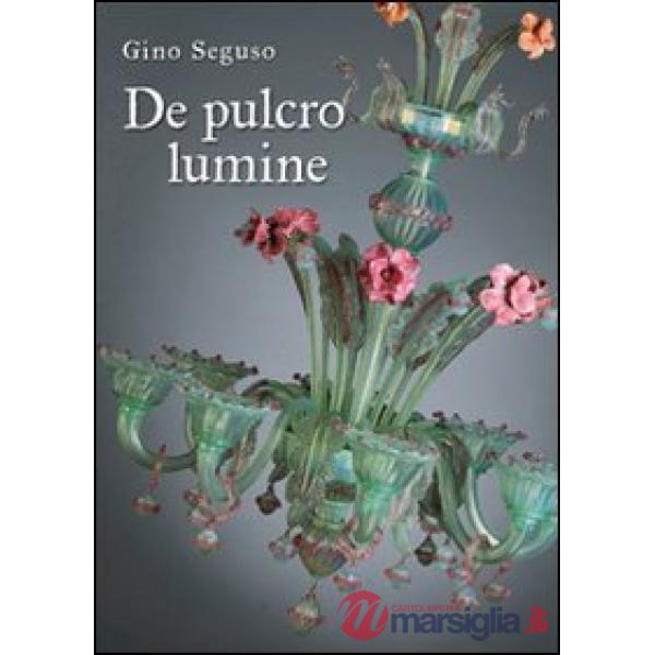 De pulcro lumine. Ediz. illustrata