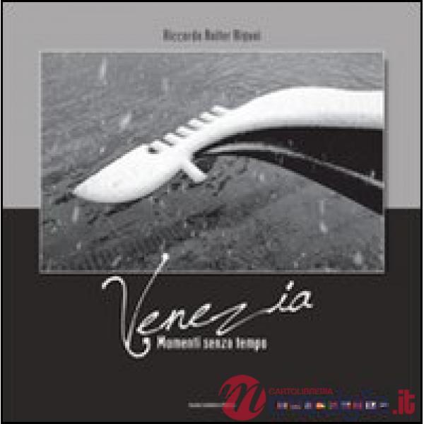Venezia, momenti senza tempo. Ediz. multilingue