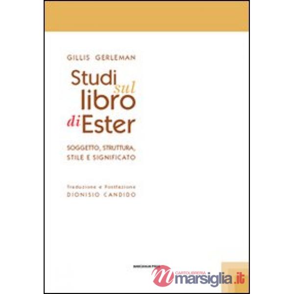 Studi sul libro di Ester. Soggetto struttura stile e significato