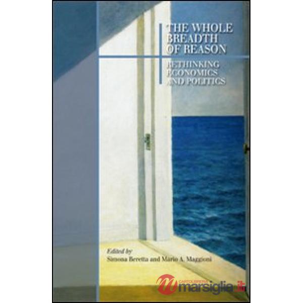 Whole breadth of reason. Rethinking economics and politics (The)
