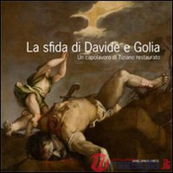 Sfida di Davide e Golia. Un capolavoro di Tiziano restaurato. Con DVD (La)