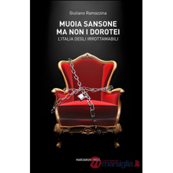 Muoia Sansone ma non i Dorotei. L'Italia degli irrottamabili
