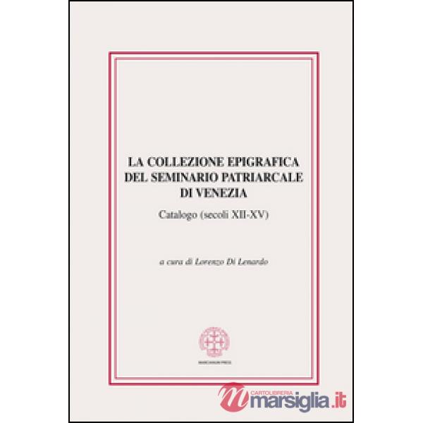 Collezione epigrafica del seminario patriarcale di Venezia. Catalogo (secoli XII