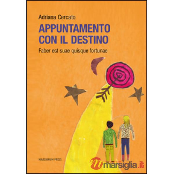 Appuntamento con il destino. Faber est suae quisque fortunae