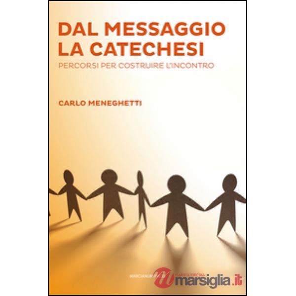 Dal messaggio la catechesi. Percorsi per costruire l'incontro