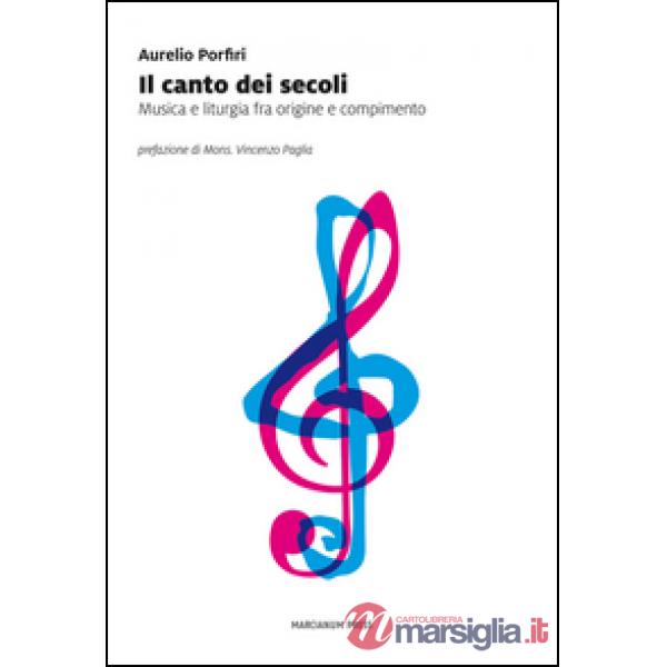 Canto dei secoli. Peregrinazioni intorno alla musica e al sacro (Il)