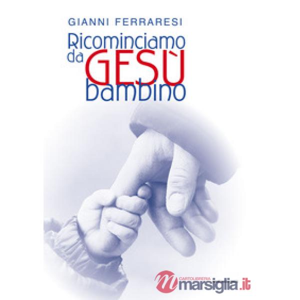 Ricominciamo da Gesù bambino
