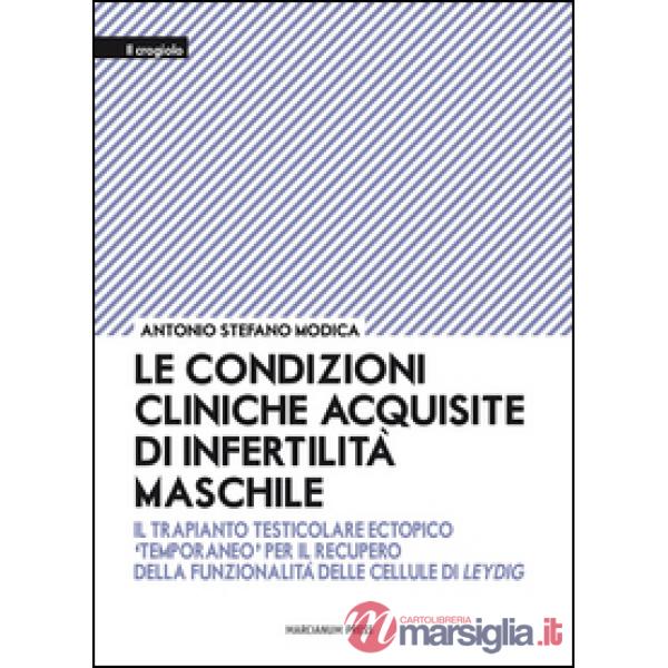 Condizioni cliniche acquisite di infertilità maschile. Il trapianto testicolare ectopico «temporaneo» per il recupero della funz