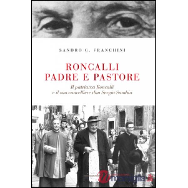Roncalli padre e pastore. Il Patriarca Roncalli e il suo cancelliere don Sergio