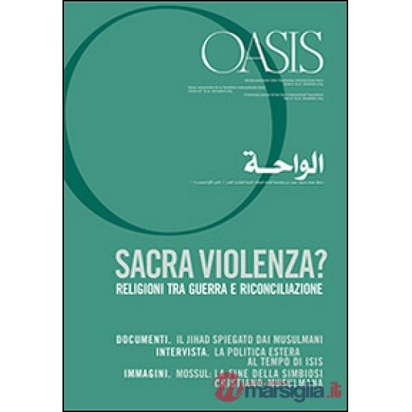 Oasis. Vol. 20: Sacra violenza? Religioni tra guerra e riconciliazione.