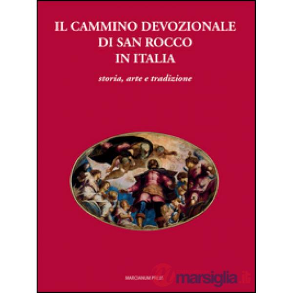 Cammino devozionale di San Rocco in Italia. Storia, arte e tradizione (Il)