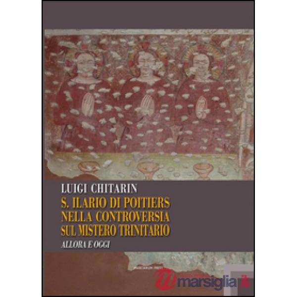 Sant'Ilario di Poitiers nella controversia sul mistero trinitario. Allora e oggi